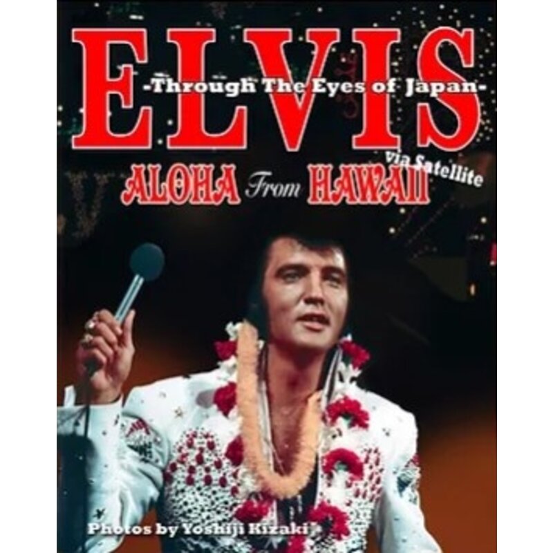 Elvis: Aloha From Hawaii Trough The Eyes From Japan