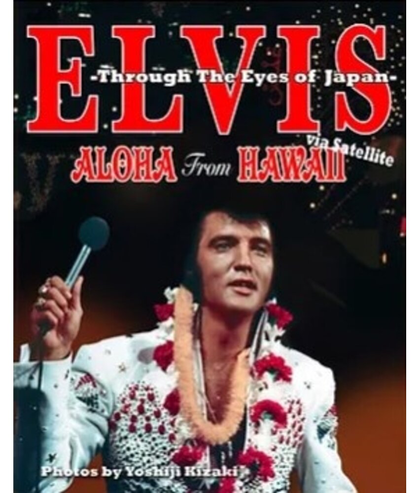 Elvis: Aloha From Hawaii Trough The Eyes From Japan