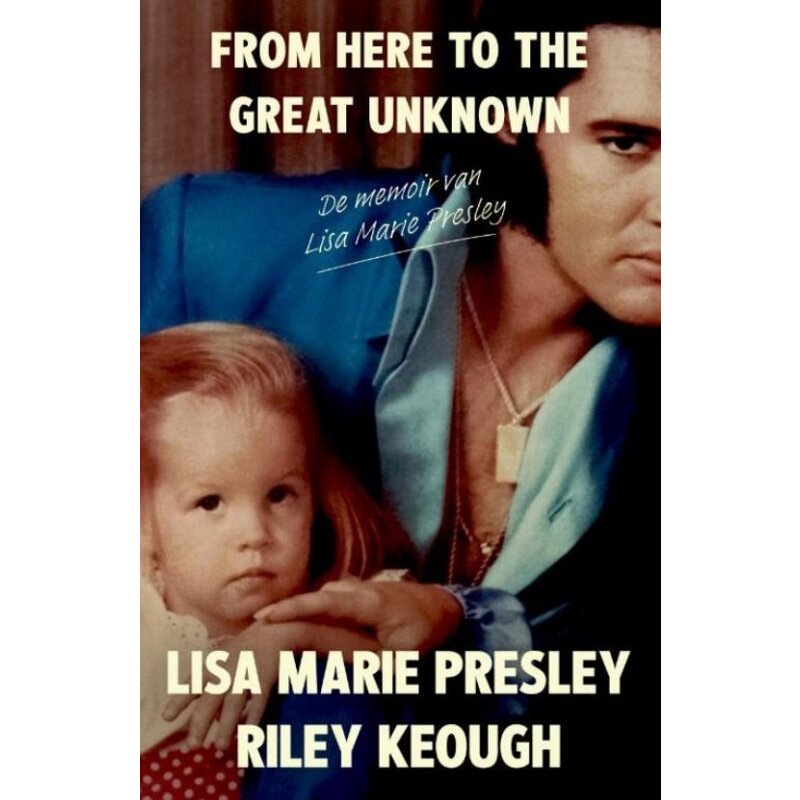 NL editie - From Here To The Great Unknown - Nederlandse Editie - Lisa Marie Presley Riley Keough