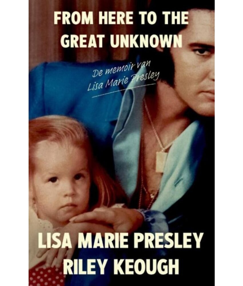 NL editie - From Here To The Great Unknown - Nederlandse Editie - Lisa Marie Presley Riley Keough