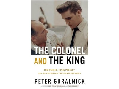 The Colonel And The KIng By Peter Guralnick - Tom Parker, Elvis Presley And The Partnership That Rocked The World Paperback
