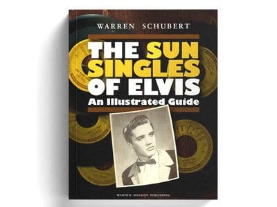 The Sun Singles Of Elvis - An Illustrated Guide