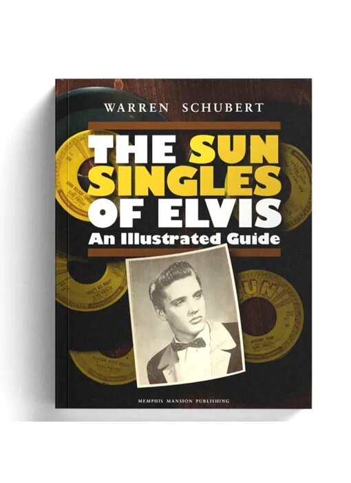 The Sun Singles Of Elvis - An Illustrated Guide