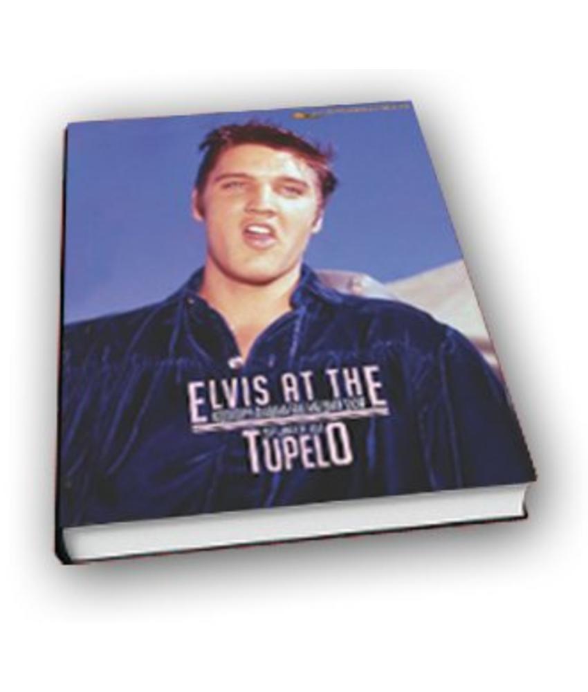 Elvis At The Tupelo Shows