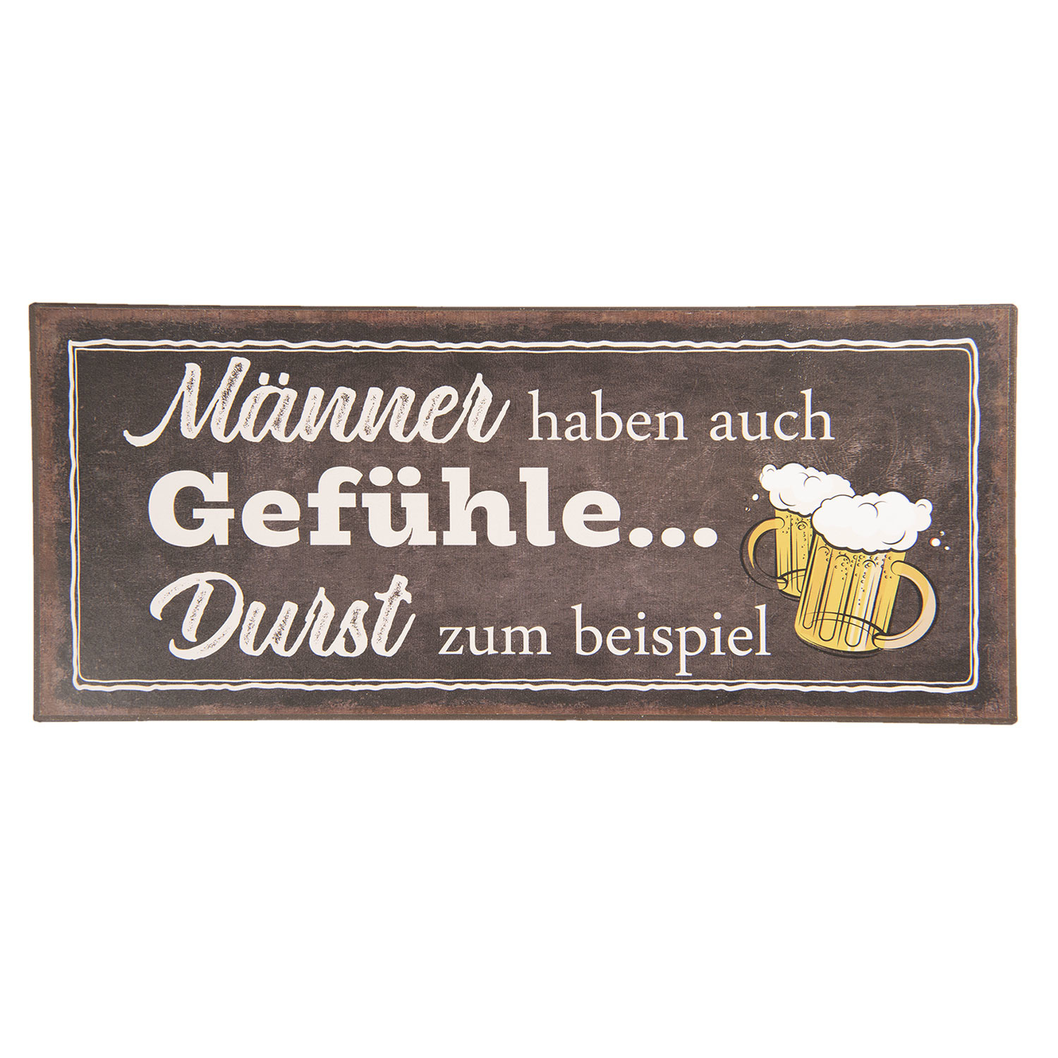 Blechschild "Männer haben auch Gefühle... Durst zum beispiel" Vintage