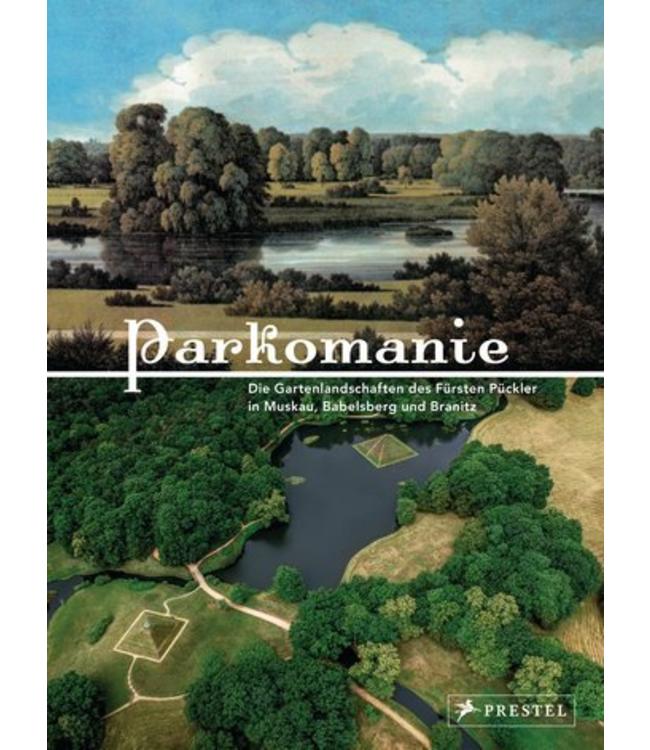 Parkomanie - Die Gartenlandschaften des Fürsten Pückler