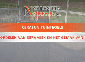 Cerasun tuintegels – ‘de voordelen van keramiek en het gemak van beton’