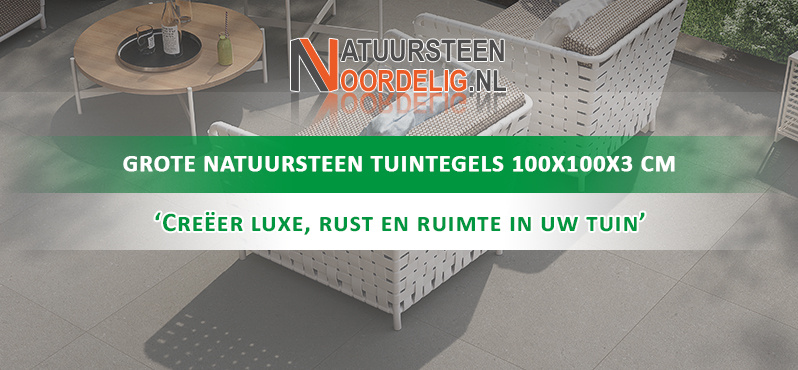 Grote natuursteen tuintegels 100x100x3 cm | Luxe, rust en ruimte in uw tuin