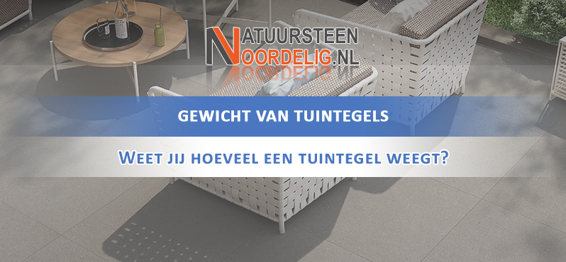 Hoeveel wegen tuintegels? Overzicht van keramiek, natuursteen en beton