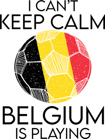 DTF  "I can't keep calm, Belgium is playing" DTF  "I can't keep calm, Belgium is playing"