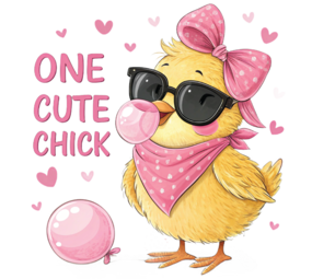 DTF  "One Cute Chick" DTF  "One Cute Chick"