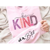 DTF Front & Sleeve "Be Kind...of a B" DTF Front & Sleeve "Be Kind...of a B"