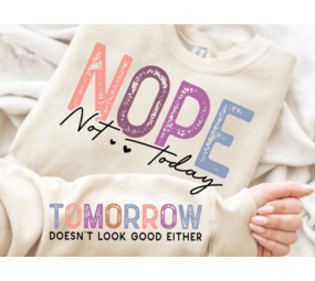 DTF Front & Sleeve "Nope...not today"