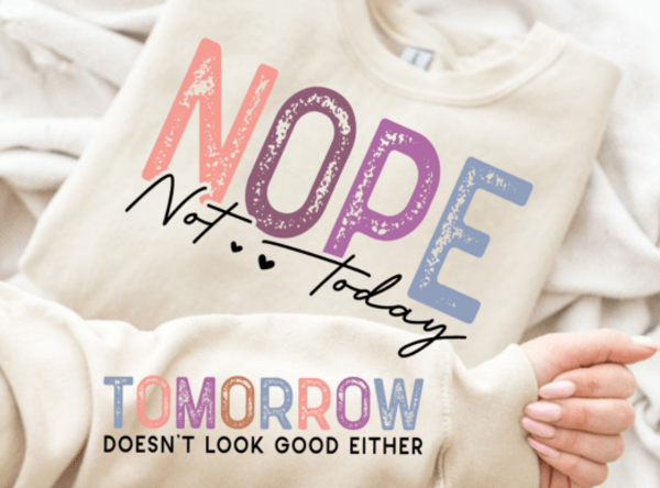 DTF Front & Sleeve "Nope...not today"