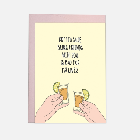 Kaart Blanche Dubbele Wenskaart - Pretty Sure Being Friends With You Is Bad For My Liver Kaart Blanche Dubbele Wenskaart - Pretty Sure Being Friends With You Is Bad For My Liver