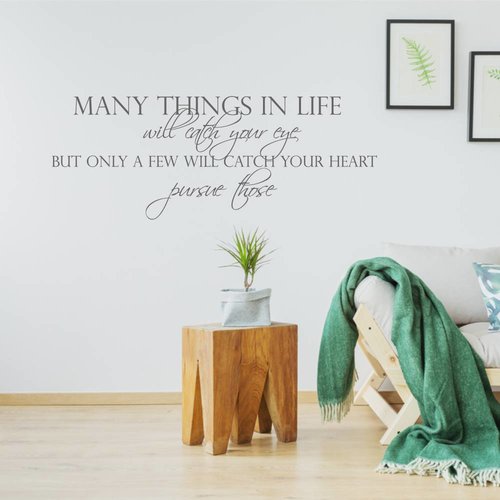 Muursticker Many things in life will catch your eye, but only few will catch your heart. Pursue those Muursticker Many things in life will catch your eye, but only few will catch your heart. Pursue those