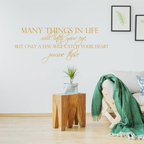 Muursticker Many things in life will catch your eye, but only few will catch your heart. Pursue those Muursticker Many things in life will catch your eye, but only few will catch your heart. Pursue those