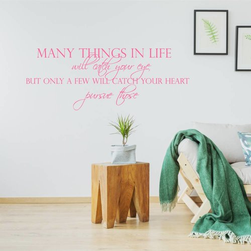 Muursticker Many things in life will catch your eye, but only few will catch your heart. Pursue those Muursticker Many things in life will catch your eye, but only few will catch your heart. Pursue those
