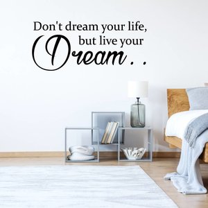 Muursticker Don't dream your life, but live your dream Muursticker Don't dream your life, but live your dream