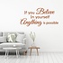 Muursticker if you believe in yourself anything is possible Muursticker if you believe in yourself anything is possible
