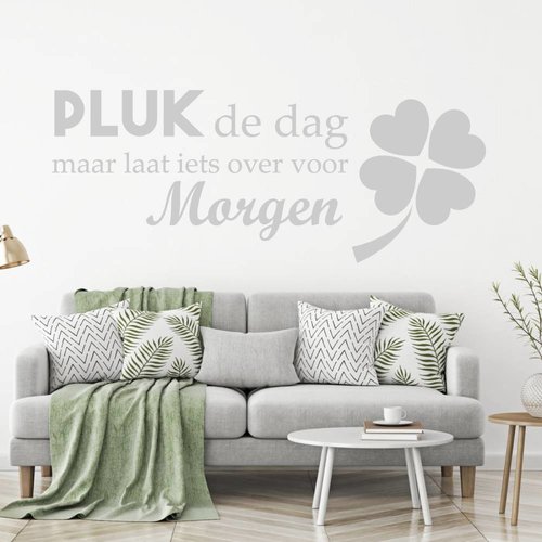 Muursticker Pluk de dag maar laat iets over voor morgen Muursticker Pluk de dag maar laat iets over voor morgen