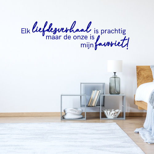 Muursticker Elk liefdesverhaal is prachtig maar de onze is mijn favoriet Muursticker Elk liefdesverhaal is prachtig maar de onze is mijn favoriet