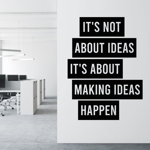 Muursticker It’s not about ideas it’s about making ideas happen Muursticker It’s not about ideas it’s about making ideas happen