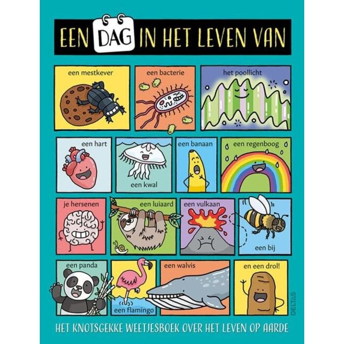 Deltas Een dag in het leven van...het knotsgekke weetjesboek over het leven op aarde