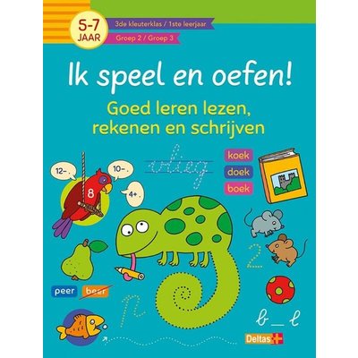 Deltas Ik speel en oefen - goed leren lezen, rekenen en schrijven (5-7 jaar)