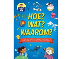 Deltas Hoe? Wat? Waarom? Het grote vraag- en antwoordenboek voor kinderen die echt alles willen weten!