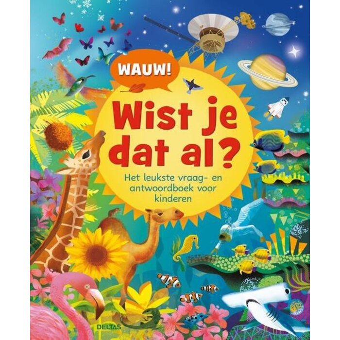Deltas Wauw! Wist je dat al? het leukste vraag- en antwoordboek voor kinderen