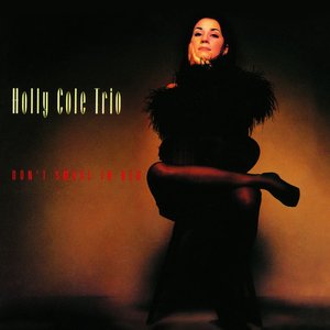 HOLLY COLE TRIO - DON'T SMOKE IN BED