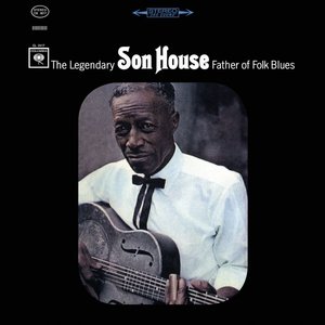 SON HOUSE - FATHER OF FOLK BLUES