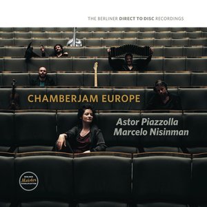 CHAMBERJAM EUROPE - ASTOR PIAZZOLLA & MARCELO NISINMAN