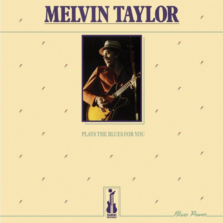 MELVIN TAYLOR - PLAYS THE BLUES FOR YOU