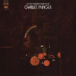 CHARLES MINGUS - LET MY CHILDREN HEAR MUSIC