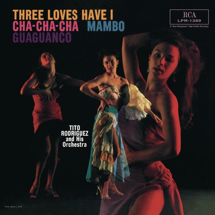 TITO RODRIGUEZ - THREE LOVES HAVE I, CHA-CHA-CHA/MAMBO/GUAGUANCO
