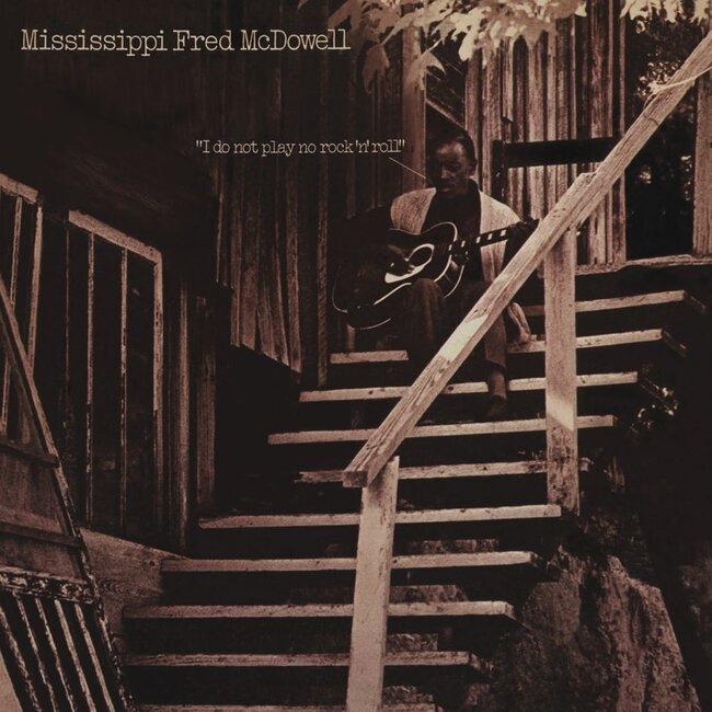 Mississippi Fred McDowell - I Do Not Play No Rock ‘N’ Roll
