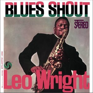 LEO WRIGHT - BLUES SHOUT