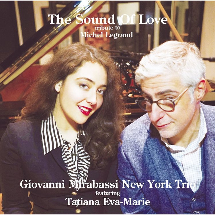 GIOVANNI MIRABASSI NEW YORK TRIO FEAT. TATIANA EVA-MARIE - THE SOUND OF LOVE: TRIBUTE TO MICHEL LEGRAND