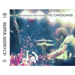 CARDIGANS - FIRST BAND ON THE MOON - Hybrid-SACD