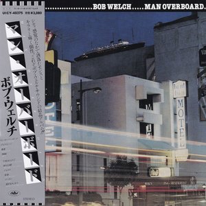 BOB WELCH – MAN OVERBOARD - UHQCD