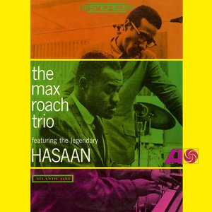 THE MAX ROACH TRIO FEAT. THE LEGENDARY HASAAN