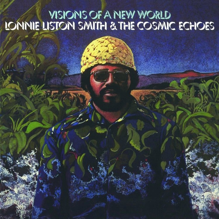 LONNIE LISTON SMITH & THE COSMIC ECHOES - VISIONS OF A NEW WORLD