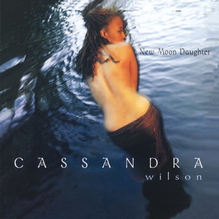 CASSANDRA WILSON - NEW MOON DAUGHTER