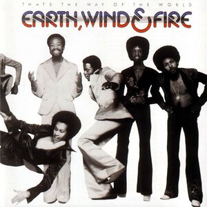 EARTH, WIND & FIRE - THAT'S THE WAY OF THE WORLD