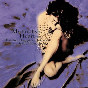 EDDIE HIGGINS QUARTET & SCOTT HAMILTON – MY FOOLISH HEART VOL.2