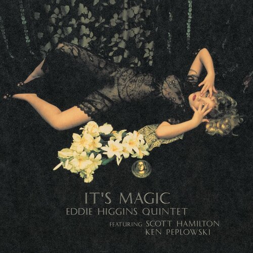 EDDIE HIGGINS QUINTET FEATURING SCOTT HAMILTON & KEN PEPLOWSKI – IT’S MAGIC VOL.2 EDDIE HIGGINS QUINTET FEATURING SCOTT HAMILTON & KEN PEPLOWSKI – IT’S MAGIC VOL.2