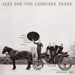 George Wallington Quintet - Jazz For The Carriage Trade (Mono)