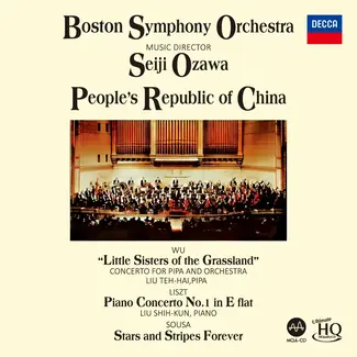 Seiji Ozawa & Boston Symphony Orchestra – Wu Tsu-Chiang: Little Sisters of the Grassland / Liszt: Piano Concerto No. 1 / Sousa: Stars and Stripes Forever